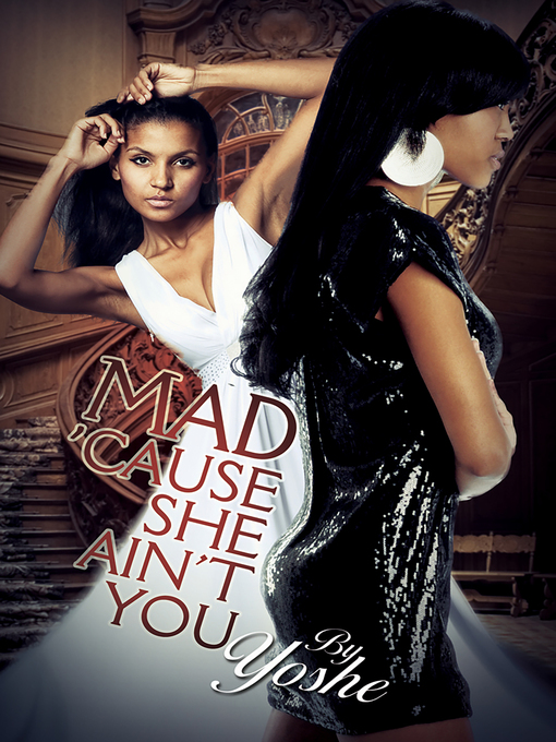 Title details for Mad 'Cause She Ain't You by Yoshe - Wait list